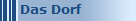 Das Dorf